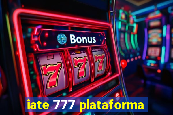 iate 777 plataforma